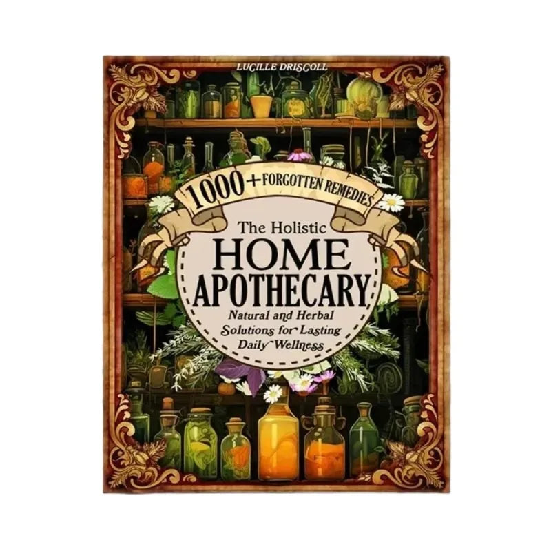 Herbal Remedies Holistic Health Guide The Holistic Home Apothecary Book: Natural Healing Guide,Forgotten Home Apothecary