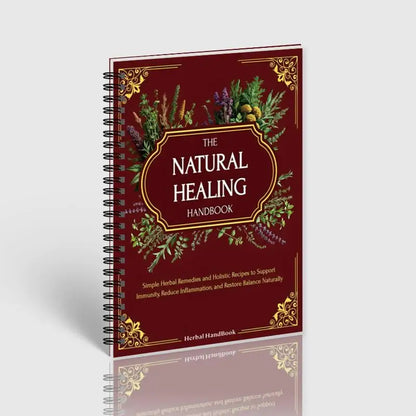 Natural Healing Handbook Spiral Bound Guide With Herbal Remedies And Recipes For Heart Health Blood Sugar Focus Boost