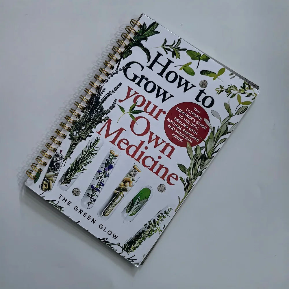 How to Grow Your Own Medicine: The Ultimate Beginner's Guide to Holistic Healing with Natural Remedies and Medicinal Herb book