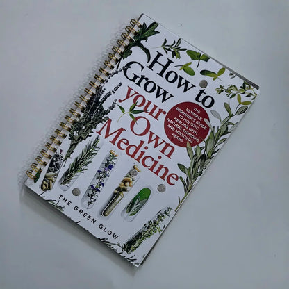 How to Grow Your Own Medicine: The Ultimate Beginner's Guide to Holistic Healing with Natural Remedies and Medicinal Herb book